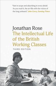 The Intellectual Life Of The British Wo di Jonathan Rose edito da Yale University Press