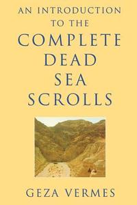 An Introduction to the Complete Dead Sea Scrolls di Geza Vermes edito da SCM Press