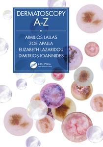 Dermatoscopy A-z di Aimilios Lallas, Zoe Apalla, Elizabeth Lazaridou, Dimitrios Ioannides edito da Taylor & Francis Ltd