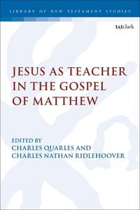Jesus As Teacher In The Gospel Of Matthew edito da Bloomsbury Publishing PLC