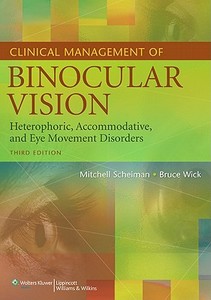 Clinical Management Of Binocular Vision di Mitchell Scheiman, Bruce Wick edito da Lippincott Williams And Wilkins