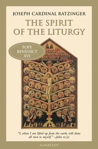 The Spirit of the Liturgy di Benedict XVI edito da Ignatius Press