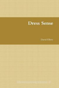 Dress Sense di David Ellery edito da Lulu.com