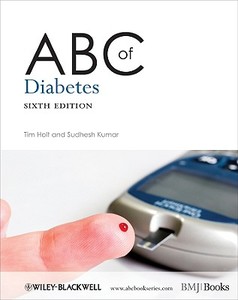 Abc Of Diabetes di Tim Holt, Sudhesh Kumar edito da John Wiley And Sons Ltd