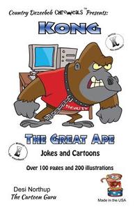 Kong -- The Great Ape -- Jokes and Cartoons: In Black + White di Desi Northup edito da Createspace