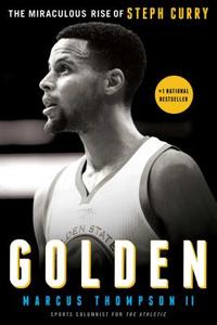 Golden: The Miraculous Rise of Steph Curry di Marcus Thompson edito da TOUCHSTONE PR