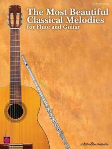 The Most Beautiful Classical Melodies For Flute And Guitar edito da Cherry Lane Music Co ,u.s.