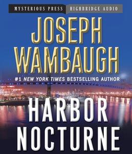 Harbor Nocturne di Joseph Wambaugh edito da Connections Book Publishing Ltd