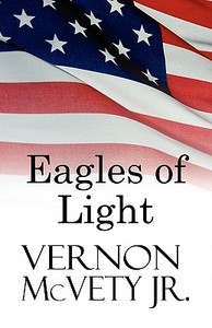 Eagles Of Light di Vernon Mcvety edito da Publishamerica