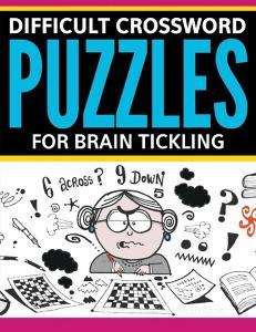 Difficult Crossword Puzzles For Brain Tickling di Speedy Publishing Llc edito da Speedy Publishing LLC