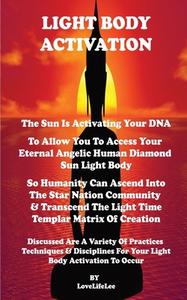 Light Body Activation - The Sun Is Activating Your DNA di Love Life Lee edito da FeedaRead.com