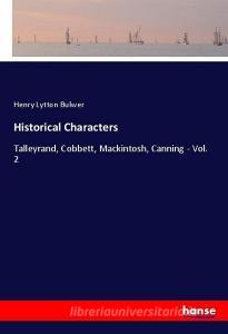 Historical Characters di Henry Lytton Bulwer edito da hansebooks