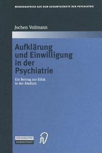 Aufklärung und Einwilligung in der Psychiatrie di Jochen Vollmann edito da Steinkopff