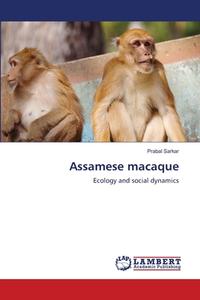 Assamese macaque di Prabal Sarkar edito da LAP Lambert Academic Publishing