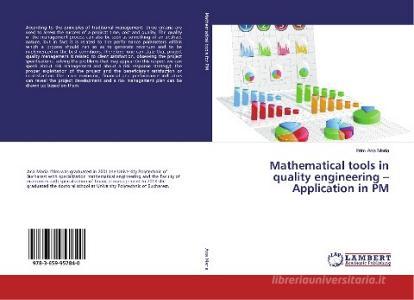 Mathematical tools in quality engineering - Application in PM di Ifrim Ana Maria edito da LAP Lambert Academic Publishing