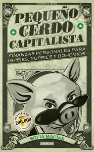 Pequeño Cerdo Capitalista / Build Capital with Your Own Personal Piggybank di Sofia Macias edito da AGUILAR