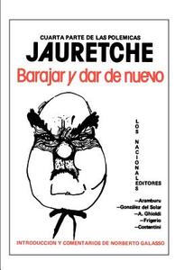 Barajar Y Dar De Nuevo di Arturo M. Jauretche edito da Ediciones Colihue SRL