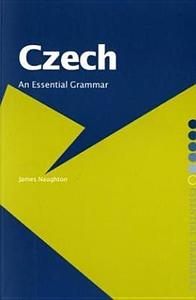 Czech: An Essential Grammar di James (University of Oxford Naughton edito da Taylor & Francis Ltd