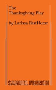 The Thanksgiving Play di Larissa Fasthorse edito da Samuel French, Inc.