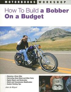 How to Build a Bobber on a Budget di Jose De Miguel edito da Motorbooks International