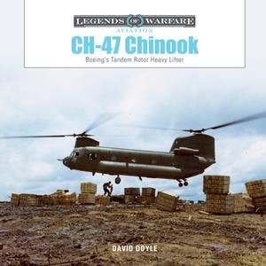 Ch-47 Chinook: Boeing's Tandem-Rotor Heavy Lifter di David Doyle edito da SCHIFFER PUB LTD