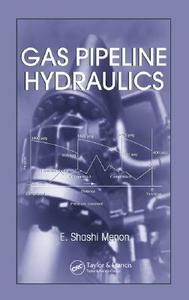 Gas Pipeline Hydraulics di E. Shashi (SYSTEK Technologies Inc. Menon edito da Taylor & Francis Inc