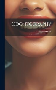 Odontography di Richard Owen edito da Creative Media Partners, LLC