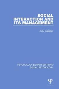 Social Interaction And Its Management di Judy Gahagan edito da Taylor & Francis Ltd