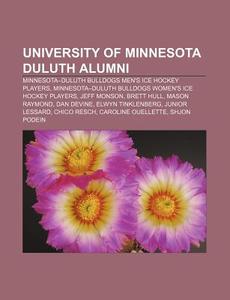 University Of Minnesota Duluth Alumni: D di Books Llc edito da Books LLC, Wiki Series