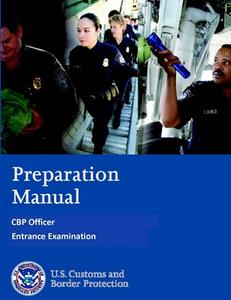 Preparation Manual - CBP Officer Entrance Examination di U. S. Customs and Border Protection edito da Lulu.com
