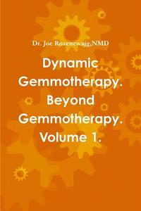 Dynamic Gemmotherapy. Beyond Gemmotherapy. Volume 1. di NMD Joe Rozencwajg edito da Lulu.com