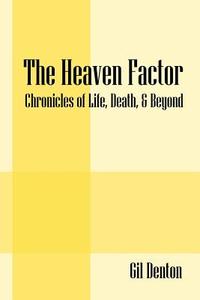 The Heaven Factor di Gil Denton edito da Outskirts Press