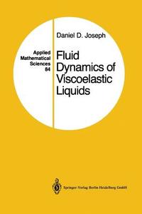 Fluid Dynamics of Viscoelastic Liquids di Daniel D. Joseph edito da Springer New York