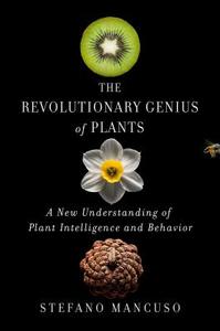 The Revolutionary Genius of Plants di Stefano Mancuso edito da Atria Books