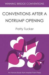Winning Bridge Conventions: Conventions After a Notrump Opening di Patty Tucker edito da MASTER POINT PR