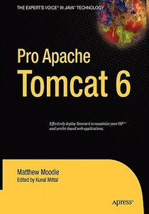 Pro Apache Tomcat 6 di Matthew Moodie, Kunal Mittal edito da SPRINGER A PR TRADE