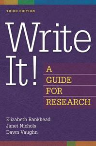 Write It! A Guide for Research di Elizabeth Bankhead, Janet Nichols, Dawn Vaughn edito da Libraries Unlimited