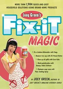 Joey Green's Fix-It Magic: More Than 1,971 Quick-And-Easy Household Solutions Using Brand-Name Products di Joey Green edito da Rodale Books