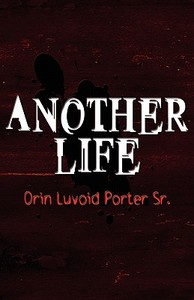 Another Life di Orin Luvoid Porter Sr edito da America Star Books