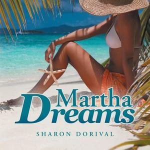 Martha's Dreams di Sharon Dorival edito da Xlibris US