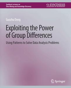 Exploiting the Power of Group Differences di Guozhu Dong edito da Springer International Publishing