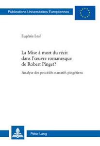 La Mise à mort du récit dans l'oeuvre romanesque de Robert Pinget ? di Eugénia Leal edito da Lang, Peter