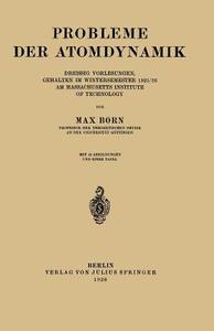 Probleme der Atomdynamik di Max Born edito da Springer Berlin Heidelberg