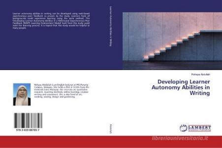 Developing Learner Autonomy Abilities in Writing di Rohaya Abdullah edito da LAP LAMBERT Academic Publishing