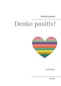 Denke positiv! di Nicole Sunitsch edito da Books on Demand