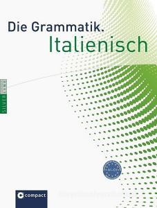Die Grammatik. Italienisch (Niveau A1 - C1) di Anna Maria Hoffmann Di Marzio, Elena Sciarra edito da Circon Verlag GmbH