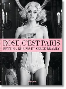 Rose, C'est Paris. di Bettina Rheims, Serge Bramly edito da Taschen Gmbh