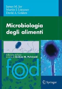 Microbiologia degli alimenti di James M. Jay, Martin J. Loessner, David A. Golden edito da Springer-Verlag GmbH