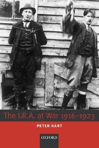 The I.R.A. at War 1916-1923 di Peter Hart edito da OUP Oxford