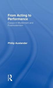 From Acting to Performance di Philip Auslander edito da Taylor & Francis Ltd